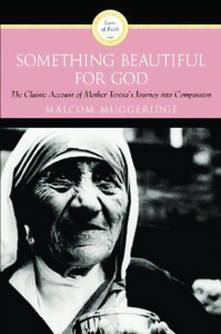Malcolm Muggeridge’s book, “Something Beautiful For God,” in which the author relays the deep impact of Mother Teresa, who inspired his eventual conversion to Catholicism.